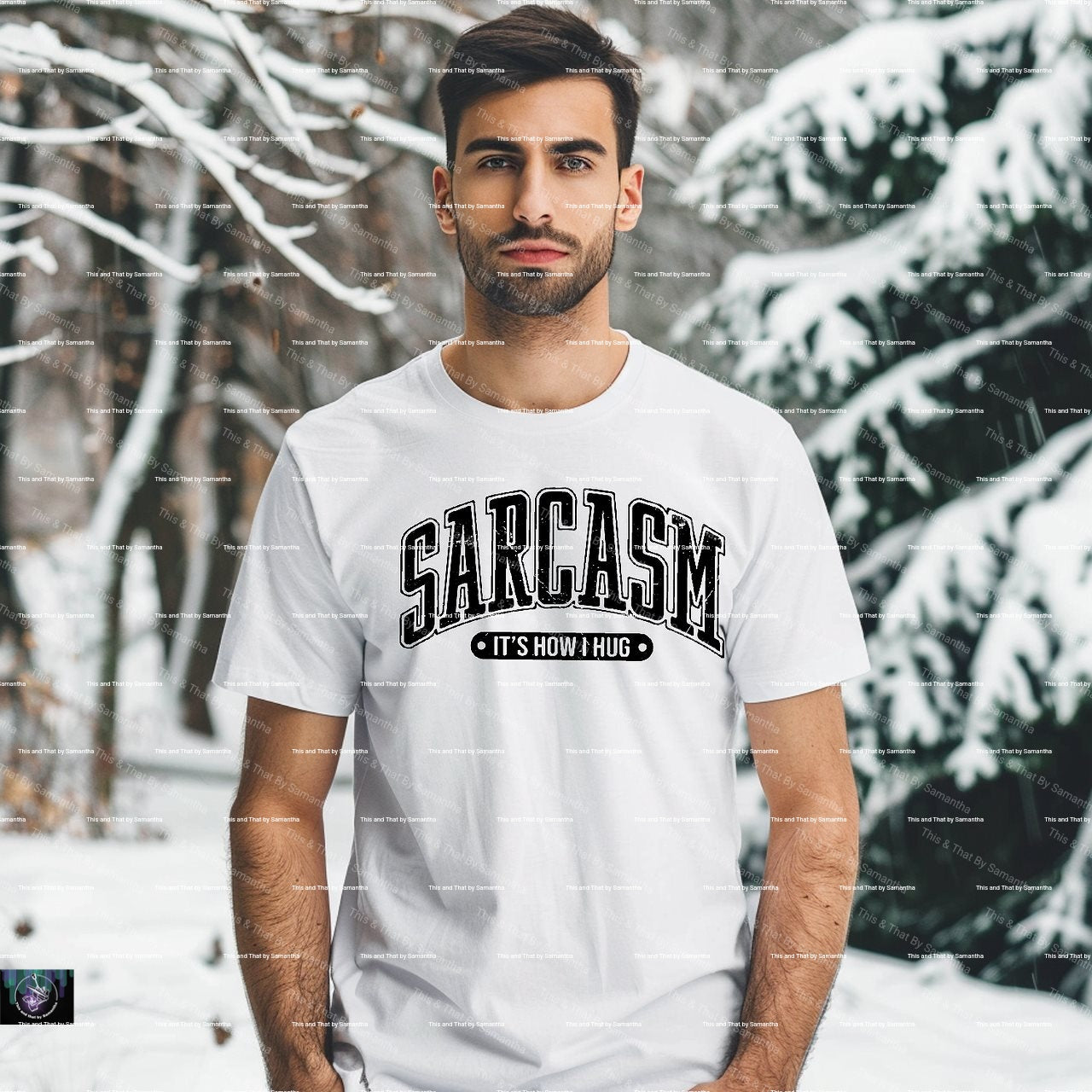 Sarcasm It's How I Hug