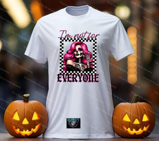 I'm Not For Everyone T-Shirt